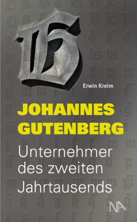 Dr. Erwin Kreim: „Johannes Gutenberg: Unternehmer des zweiten Jahrtausends“, Nünnerich-Asmus Verlag & Media, Oppenheim, 2022. Cover: Verlag