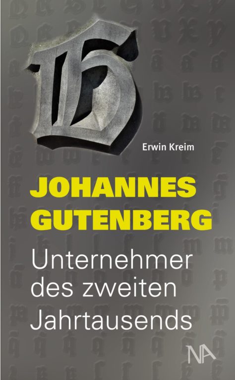 Dr. Erwin Kreim: „Johannes Gutenberg: Unternehmer des zweiten Jahrtausends“, Nünnerich-Asmus Verlag & Media, Oppenheim, 2022. Cover: Verlag