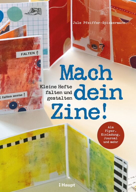 Jule Pfeiffer-Spiekermann: „Mach dein Zine!“, Haupt Verlag, Bern (CH), 1. Auflage, 2026, 128 Seiten, durchgehend farbig illustriert und fotografiert, Softcover mit Klappen, Preis: 25,00 Euro (D), 25,70 Euro (A), 25,00 CHF/UVP, ISBN 978-3-258-60310-0. Cover (Ausschnitt): Verlag